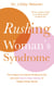 Rushing Woman's Syndrome - The Impact of a Never-ending To-do list and How to Stay Healthy in Today's Busy World