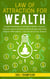 Law of Attraction for Wealth Guided Meditation to Manifest Wealth, Success, Passive Income and Riches Made Simple with Daily Positive Affirmations – Live the Life of Your Dreams
