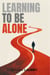 Learning to Be Alone