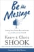 Be the Message - Taking Your Faith Beyond Words to a Life of Action