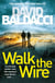 Walk the Wire - The Sunday Times Number One Bestseller