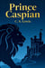 Prince Caspian - The Chronicles of Narnia IV