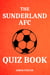 The Sunderland AFC Quiz Book - Fun Questions For Sunderland Fans Everywhere