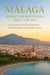 Málaga Travel Companion 2025-2026: Culture, Cuisine & Coastal Wonders