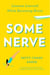 Some Nerve - Lessons Learned While Becoming Brave