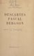 Descartes, Pascal, Bergson