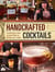 Handcrafted Cocktails - The Mixologist's Guide to Classic Drinks for Morning, Noon & Night