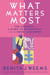 What Matters Most - Ten Lessons in Living Passionately from the Song of Solomon