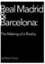 Real Madrid & Barcelona: the Making of a Rivalry