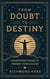 From Doubt to Destiny