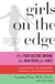 Girls on the Edge - Why So Many Girls Are Anxious, Wired, and Obsessed-And What Parents Can Do