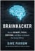Brainhacker - Master Memory, Focus, Emotions, and More to Unleash the Genius Within