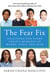 The Fear Fix - Solutions For Every Child's Moments Of Worry, Panic and Fear