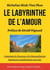 Le Labyrinthe de l'Amour - S'Aimer, Aimer, se Laisser Aimer, par Soi, par l'Autre et par la Vie Elle-même