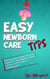 Easy Newborn Care Tips: Proven Parenting Tips For Your Newborn's Development, Sleep Solution And Complete Feeding Guide - Positive Parenting, #1