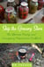 Skip the Grocery Store!: The Ultimate Pantry and Emergency Preparation Cookbook
