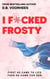 I F*cked Frosty