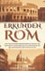 ROM ERKUNDEN - Ein Umfassender Reiseführer Zu Orten, Die Man Nicht Verpassen Sollte. Entdecken Sie Die Geheimnisse Der Ewigen Stadt