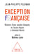 Exception française - Histoire d'une société bloquée de l'Ancien Régime à Emmanuel Macron