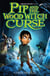 Pip and the Wood Witch Curse - Book 1