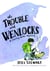 The Trouble with Wenlocks: A Stanley Wells Mystery
