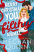 Merry Christmas, You Filthy Animal - A brand new, totally steamy and hilarious small-town, rivals-to-lovers festive romantic comedy