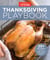 America's Test Kitchen Thanksgiving Playbook - 25+ Recipes for Your Holiday Table