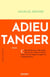 Adieu Tanger - Premier roman
