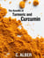 Turmeric and Curcumin - Improve Your Health with Magical Turmeric and Curcumin