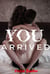 You Arrived