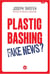 Plastic Bashing : Fake News? - VERSION ANGLAISE