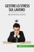 Gestire lo stress sul lavoro - Dite NO allo stress sul lavoro