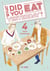 What did you eat Yesterday ? T04