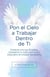 Pon el Cielo a Trabajar Dentro de Ti