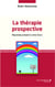 La thérapie prospective - Répondez présent à votre futur