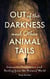 Out of the Darkness and Other Animal Tails: Lessons in Compassion and Healing from the Animal World - Healing Tails: Stories of Compassion and Connection with Animals, #2