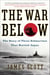 The War Below - The Story of Three Submarines That Battled Japan