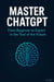 Master ChatGPT: From Beginner to Expert in the Tool of the Future