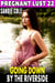 Going Down By The Riverside : Pregnant Lust 22  (Pregnancy Erotica Rough Sex Erotica) - Pregnant Lust, #22