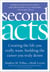 Second Acts - Creating the Life You Really Want, Building the Career You Truly Desire