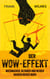 Der Wow-Effekt - Miesmacher, Blender und Neider hassen dieses Buch