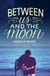 Between Us and the Moon