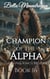 Champion of the Alpha - The Alpha King's Breeder, #16