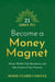 21 Days to Become a Money Magnet - Attract Wealth, Find Abundance, and Take Control of Your Finances