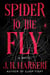 Spider to the Fly - A Novel