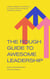 The Rough Guide to Awesome Leadership: A Brain Friendly Approach to Take Action and Be an Inspiring Leader