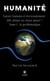 Humanité - Tome 1 - Nature, humain et environnement : défi ultime ou chaos assuré ?