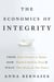 The Economics of Integrity - From Dairy Farmers to Toyota, How Wealth Is Built on Trust and What That Means for Our Future