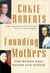 Founding Mothers - The Women Who Raised Our Nation
