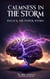 CALMNESS IN THE STORM: Unlocking The Power Within